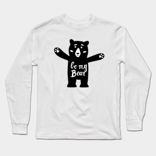 Be my bear Long Sleeve T-Shirt